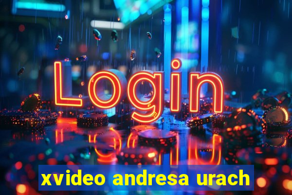 xvideo andresa urach